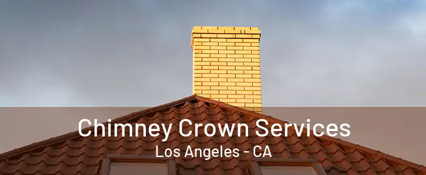 Chimney Crown Services Los Angeles - CA