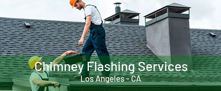 Chimney Flashing Services Los Angeles - CA