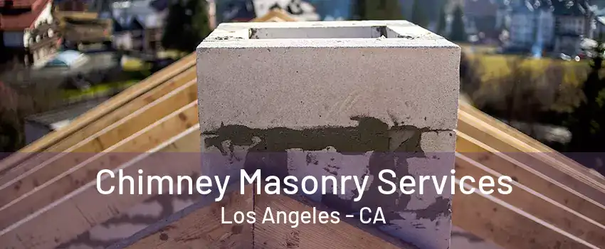 Chimney Masonry Services Los Angeles - CA