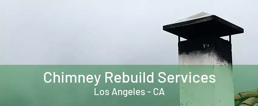 Chimney Rebuild Services Los Angeles - CA