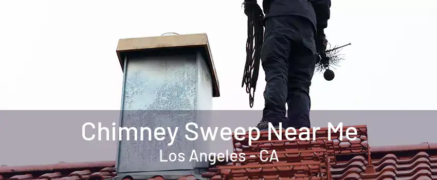 Chimney Sweep Near Me Los Angeles - CA