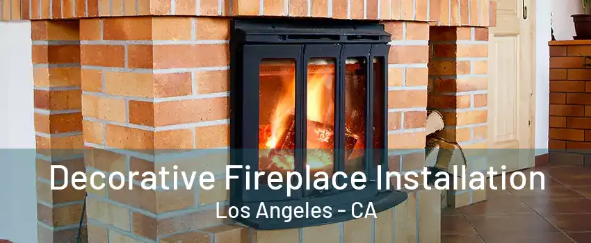 Decorative Fireplace Installation Los Angeles - CA