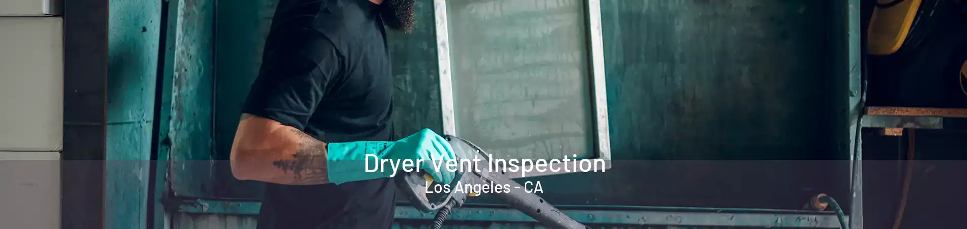 Dryer Vent Inspection Los Angeles - CA