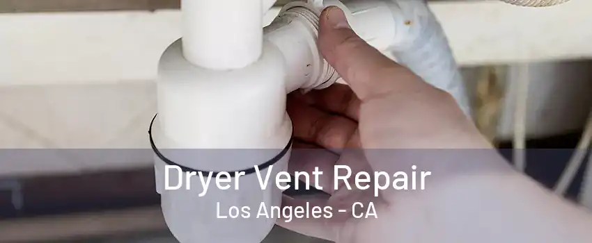 Dryer Vent Repair Los Angeles - CA