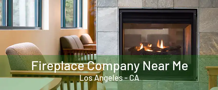 Fireplace Company Near Me Los Angeles - CA