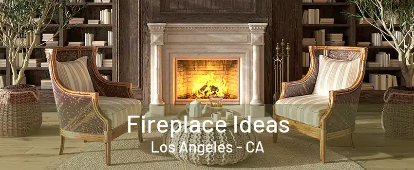 Fireplace Ideas Los Angeles - CA