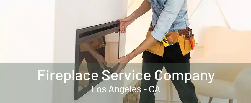 Fireplace Service Company Los Angeles - CA