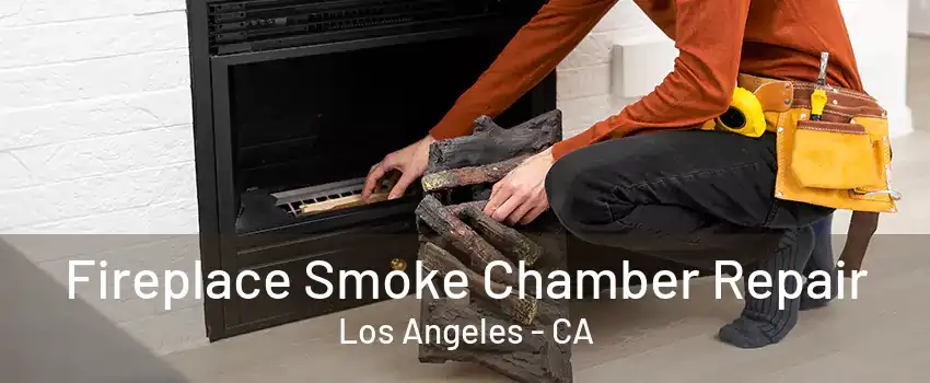 Fireplace Smoke Chamber Repair Los Angeles - CA