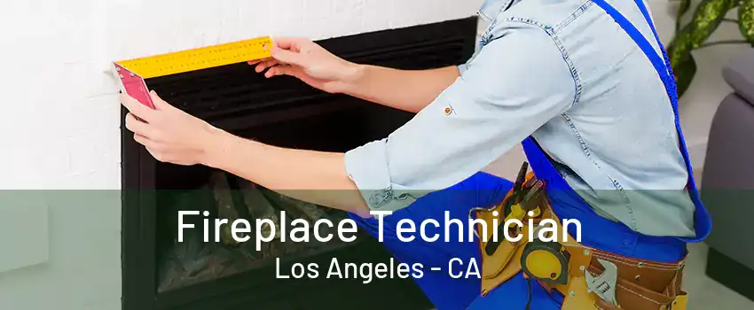 Fireplace Technician Los Angeles - CA