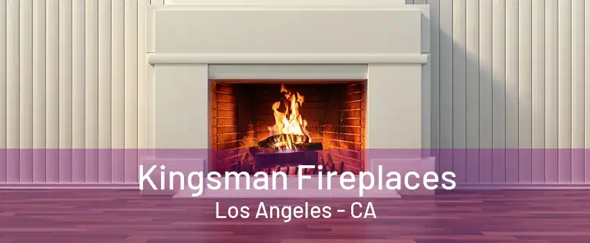 Kingsman Fireplaces Los Angeles - CA