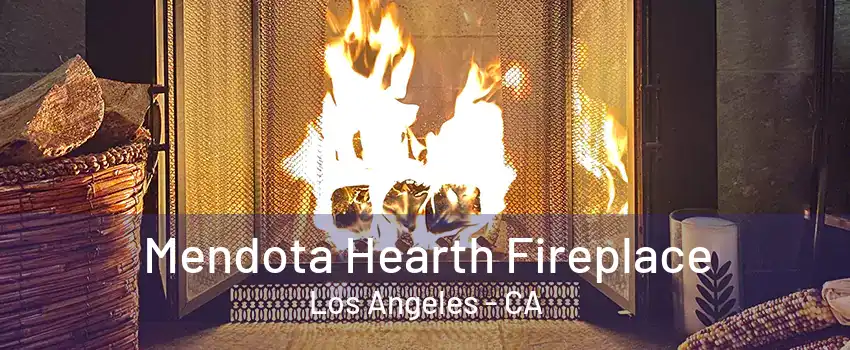 Mendota Hearth Fireplace Los Angeles - CA