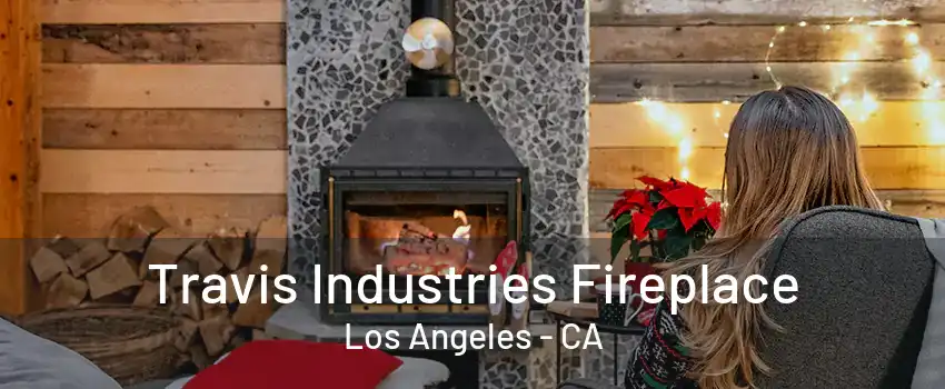 Travis Industries Fireplace Los Angeles - CA