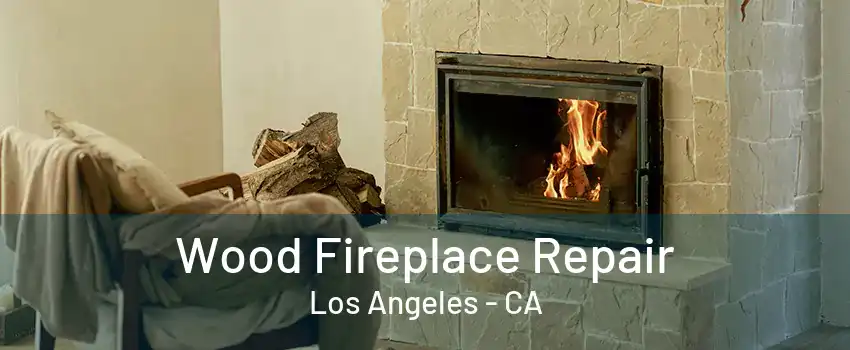 Wood Fireplace Repair Los Angeles - CA